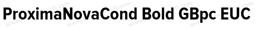 ProximaNovaCond Bold GBpc EUC H字体转换